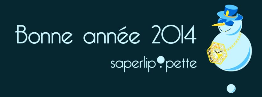 Saperlip0pette vous présente ses meilleurs voeux pour 2014